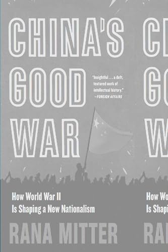 Chinas Good War: How World War II Is Shaping a New Nationalism