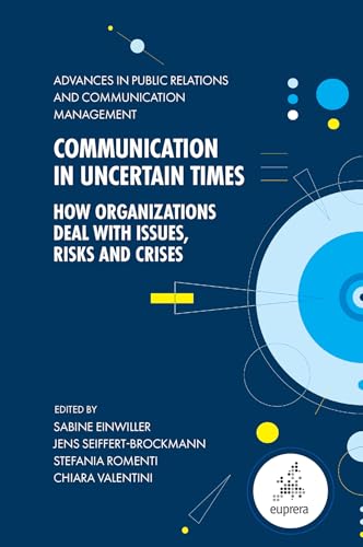 Communication in Uncertain Times : How Organizations Deal with Issues, Risks and Crises