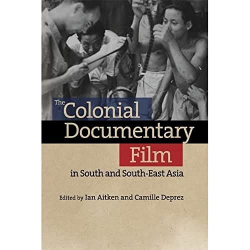 The Colonial Documentary Film in South and South-East Asia