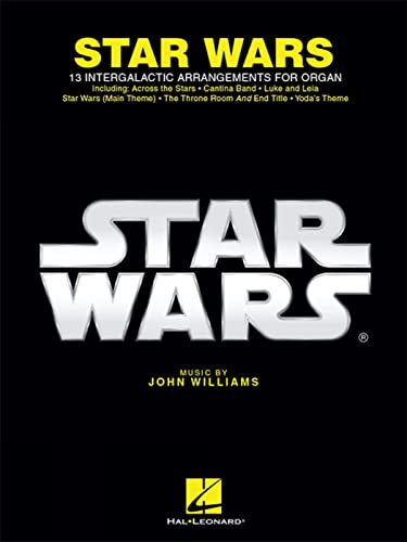 Star Wars for Organ: 13 Intergalactic Arrangements for Organ