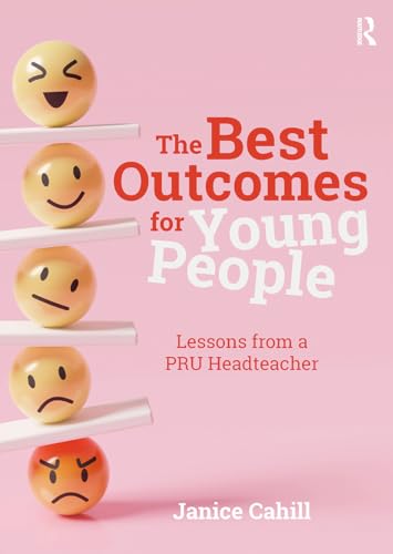 The Best Outcomes for Young People : Lessons from a PRU Headteacher
