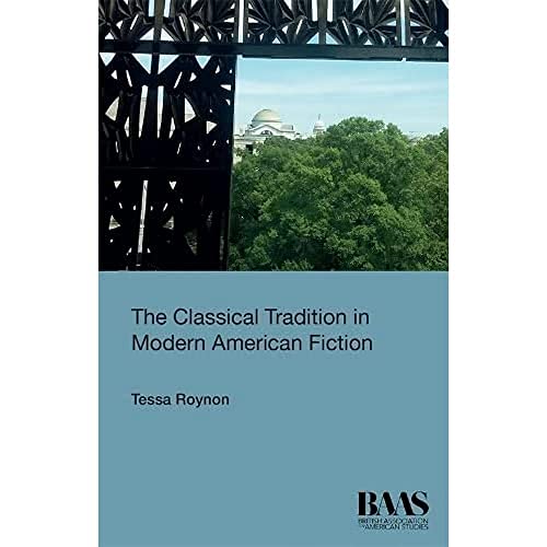 The Classical Tradition in Modern American Fiction