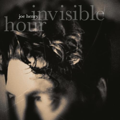 Joe Henry’s “Invisible Hour” CD cover with a blurred portrait.