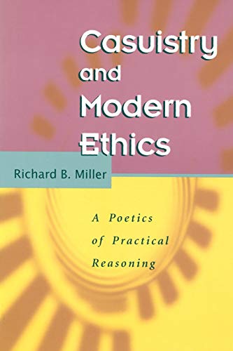 Casuistry and Modern Ethics: A Poetics of Practical Reasoning
