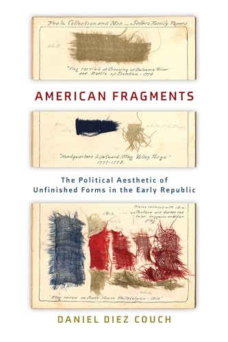 American Fragments: The Political Aesthetic of Unfinished Forms in the Early Republic