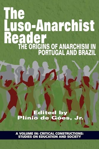 LusoAnarchist Reader : The Origins of Anarchism in Portugal and Brazil