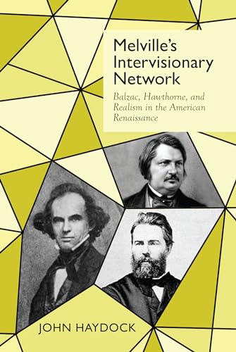 Melville's Intervisionary Network : Balzac, Hawthorne, and Realism in the American Renaissance