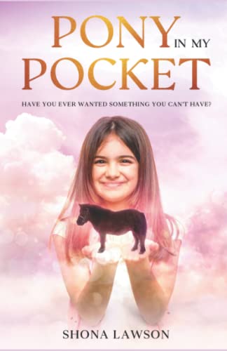 Pony in My Pocket : Have you ever wanted something you cant have?