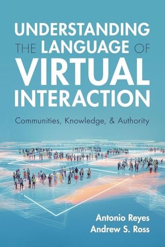 Understanding the Language of Virtual Interaction : Communities, Knowledge, and Authority