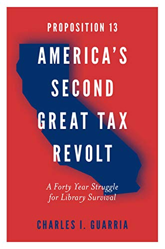 Proposition 13 - Americas Second Great Tax Revolt: A Forty Year Struggle for Library Survival