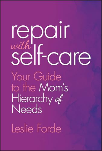 Repair with Self-Care : Your Guide to the Mom's Hierarchy of Needs