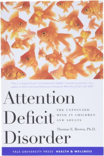Attention Deficit Disorder – The Unfocused Mind in Children and Adults (Yale University Press Health & Wellness)
