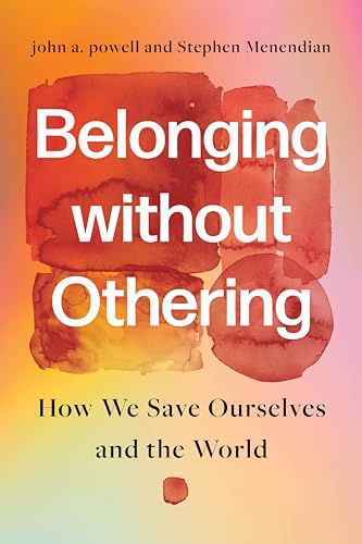 Belonging Without Othering : How We Save Ourselves and the World