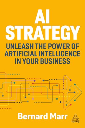 AI Strategy : Unleash the Power of Artificial Intelligence in Your Business