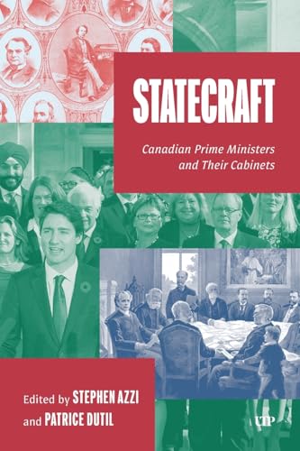 Statecraft : Canadian Prime Ministers and Their Cabinets