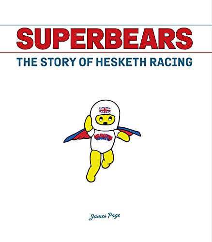 Superbears - The Uncensored History of Hesketh Racing