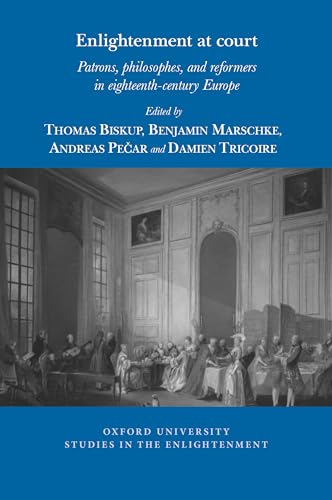 Enlightenment at court : Patrons, philosophes, and reformers in eighteenth-century Europe : 2022:08