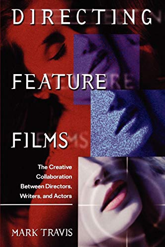 Directing Feature Films: The Creative Collaboration Between Director, Writers and Actors