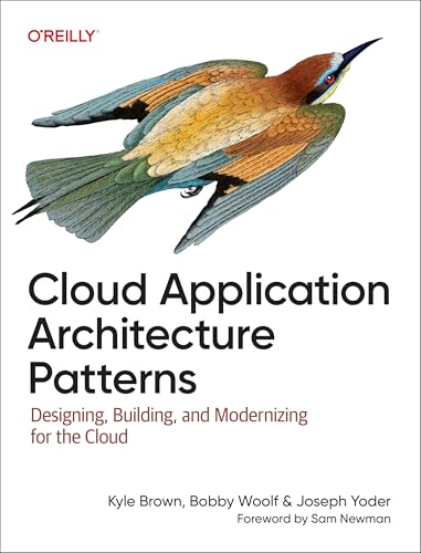 Cloud Application Architecture Patterns : Designing, Building, and Modernizing for the Cloud