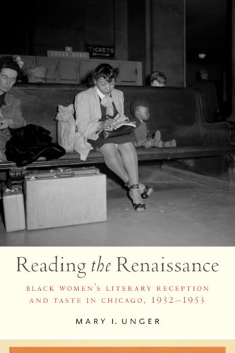 Reading the Renaissance : Black Women's Literary Reception and Taste in Chicago, 1932-1953