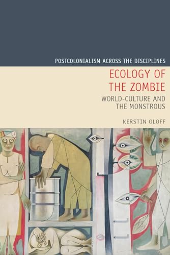 Ecology of the Zombie : World-Culture and the Monstrous : 28