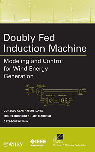 Doubly Fed Induction Machine: Modeling and Control for Wind Energy Generation Applications