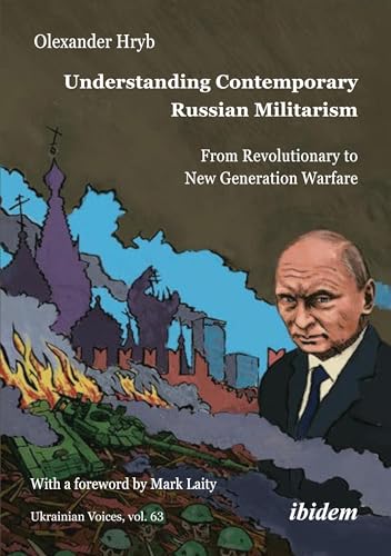 Understanding Contemporary Russian Militarism : From Revolutionary to New Generation Warfare