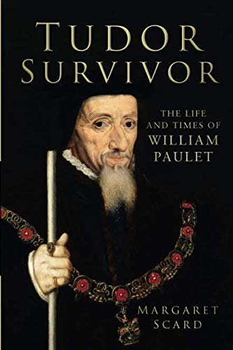 Tudor Survivor : The Life and Times of Courtier William Paulet