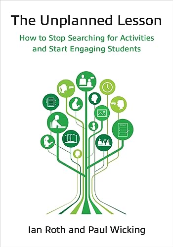 The Unplanned Lesson : How to Stop Searching for Activities and Start Engaging Students