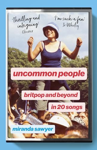 Uncommon People : Britpop and Beyond in 20 Songs