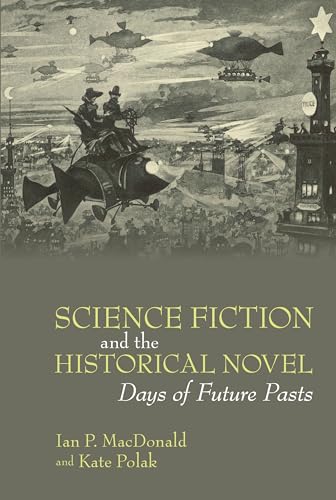 Science Fiction and the Historical Novel : Days of Future Pasts : 83