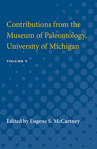 Contributions from the Museum of Paleontology : Containing Papers Published between July 31, 1936, and July 1, 1939