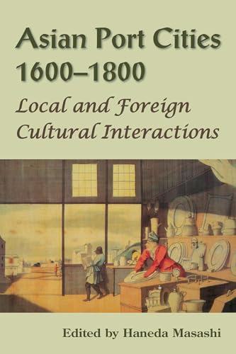 Asian Port Cities, 1600-1800 : Local and Foreign Cultural Interactions