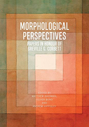 Morphological Perspectives : Papers in Honour of Greville G. Corbett