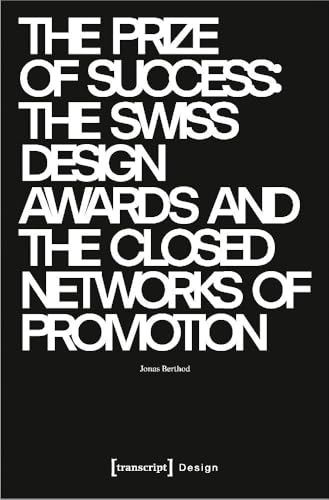 The Prize of Success : The Swiss Design Awards and the Closed Networks of Promotion