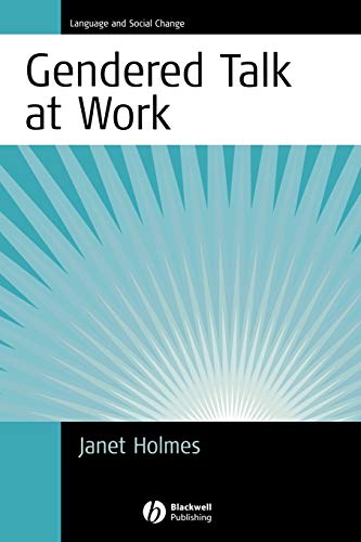 Gendered Discourse in the Workplace: Constructing Gender Identity Through Workplace Discourse