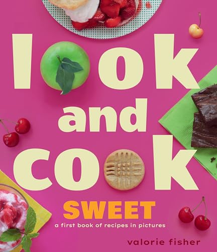 Look and Cook Sweet : A First Book of Recipes in Pictures