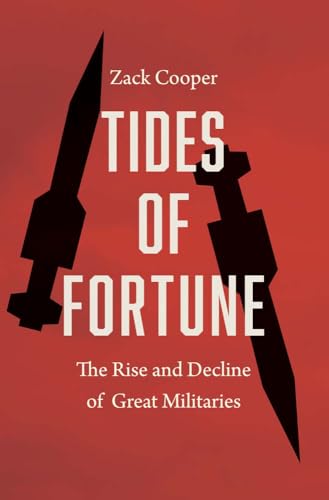 Tides of Fortune : The Rise and Decline of Great Militaries