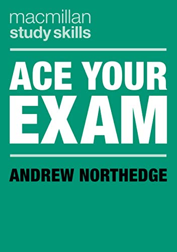 Ace Your Exam (Macmillan Study Skills)