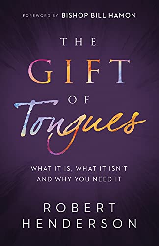 Gift of Tongues: What It Is, What It Isn't and Why You Need It