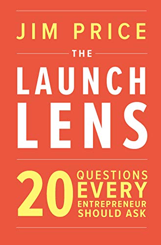 The Launch Lens : 20 Questions Every Entrepreneur Should Ask