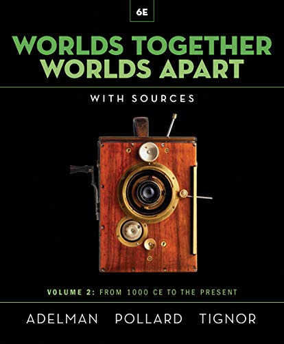 Worlds Together, Worlds Apart: A History of the World from the Beginnings of Humankind to the Present: 2