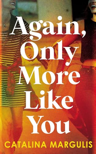 Again, Only More Like You