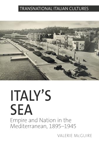 Italy’s Sea : Empire and Nation in the Mediterranean, 1895-1945 : 5