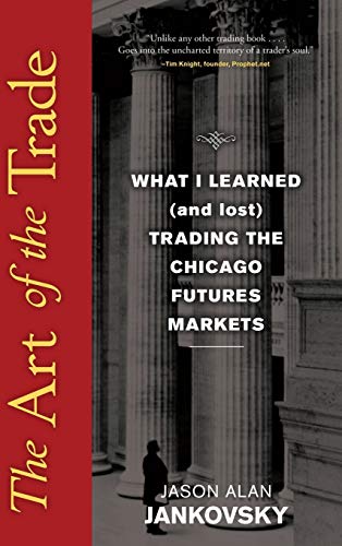 The Art of Trade: What I Learned (and Lost) Trading the Chicago Futures Markets