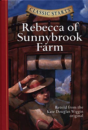 Classic Starts: Rebecca of Sunnybrook Farm: Retold from the Kate Douglas Wiggin Original