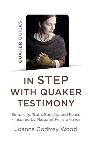 Quaker Quicks - In STEP with Quaker Testimony: Simplicity, Truth, Equality and Peace - inspired by Margaret Fell's writings
