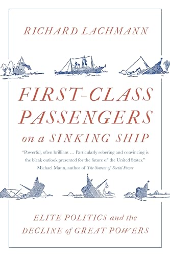 First-Class Passengers on a Sinking Ship : Elite Politics and the Decline of Great Powers