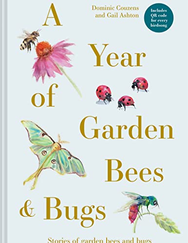 A Year of Garden Bees and Bugs : 52 stories of intriguing insects