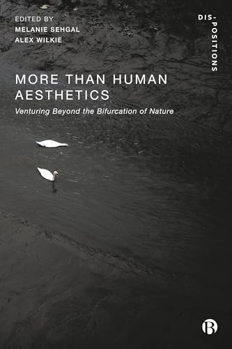 More-Than-Human Aesthetics : Venturing Beyond the Bifurcation of Nature